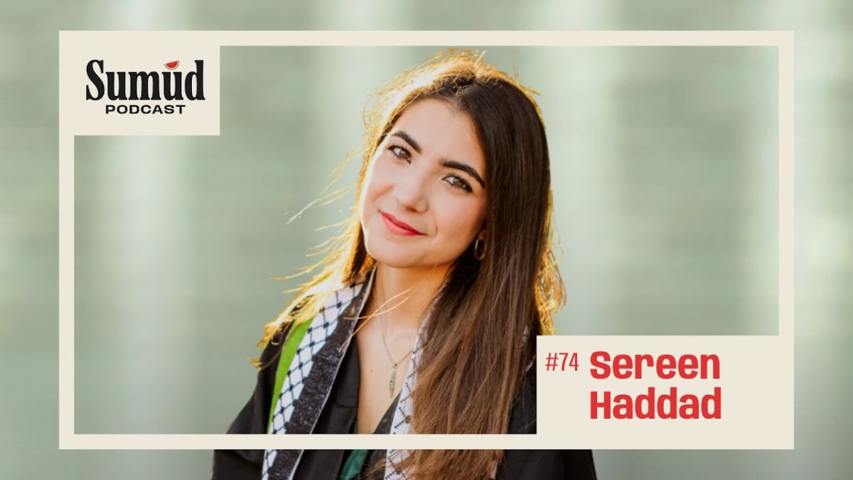 Sereen Haddad: Student Resistance & Courage | Sumud Podcast w/ Dr. Ed Hasan