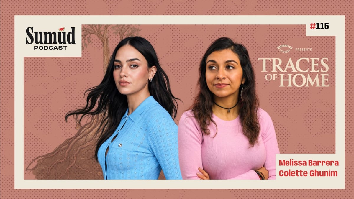 Colette Ghunim & Melissa Barrera: Inside ‘Traces of Home’ | Sumud Podcast w/ Dr. Ed Hasan